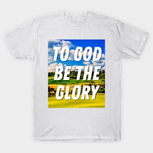 To God Be The Glory With A Beautiful Nature - Christian T-Shirt